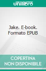 Jake. E-book. Formato EPUB ebook di Cynthia Woolf