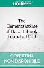 The ElementalistRise of Hara. E-book. Formato EPUB ebook di T. M. White