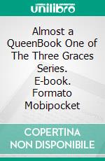 Almost a QueenBook One of The Three Graces Series. E-book. Formato Mobipocket