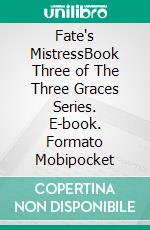 Fate's MistressBook Three of The Three Graces Series. E-book. Formato Mobipocket ebook di Laura du Pre
