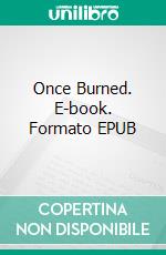 Once Burned. E-book. Formato EPUB ebook