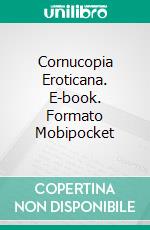 Cornucopia Eroticana. E-book. Formato Mobipocket