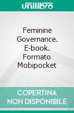 Feminine Governance. E-book. Formato Mobipocket ebook di Chris Bellows