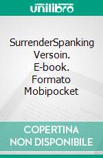 SurrenderSpanking Versoin. E-book. Formato Mobipocket ebook
