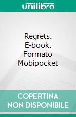 Regrets. E-book. Formato Mobipocket ebook di Lee Dorsey