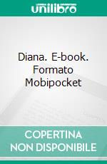 Diana. E-book. Formato Mobipocket ebook di John Ponder