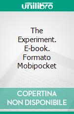 The Experiment. E-book. Formato Mobipocket ebook di Paul Preston