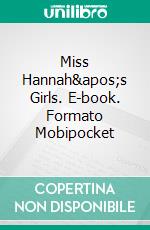 Miss Hannah's Girls. E-book. Formato Mobipocket ebook di Robin Bond