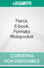 Fierce. E-book. Formato Mobipocket ebook di Shawne Summers