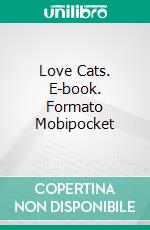 Love Cats. E-book. Formato Mobipocket ebook di Krystianna Mercury