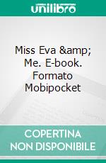 Miss Eva & Me. E-book. Formato Mobipocket ebook di Robin Bond