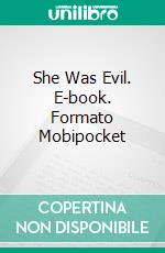 She Was Evil. E-book. Formato Mobipocket ebook di Maurice Huysman