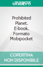 Prohibited Planet. E-book. Formato Mobipocket ebook di John Ponder