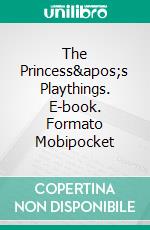 The Princess's Playthings. E-book. Formato Mobipocket ebook di James Missaglia