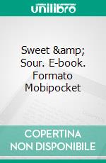 Sweet &amp; Sour. E-book. Formato Mobipocket