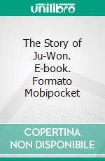 The Story of Ju-Won. E-book. Formato Mobipocket