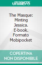 The Masque: Minting Jessica. E-book. Formato Mobipocket ebook di Nesstor