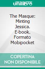 The Masque: Minting Jessica. E-book. Formato Mobipocket