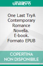 One Last TryA Contemporary Romance Novella. E-book. Formato EPUB ebook