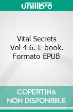 Vital Secrets Vol 4-6. E-book. Formato EPUB ebook