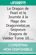 Le Dragon de Pearl et la Journée à la Plage des DragonnetsLes Seigneurs Dragons de Valdier Tome 10. E-book. Formato EPUB ebook di S.E. Smith