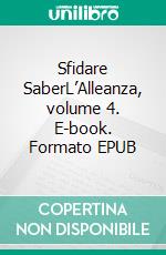 Sfidare SaberL’Alleanza, volume 4. E-book. Formato EPUB ebook di S.E. Smith