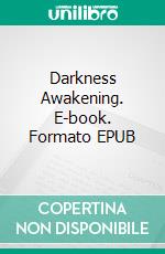 Darkness Awakening. E-book. Formato EPUB ebook di Lisa M. Green