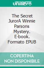 The Secret JurorA Winnie Parsons Mystery. E-book. Formato EPUB ebook