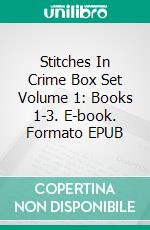 Stitches In Crime Box Set Volume 1: Books 1-3. E-book. Formato EPUB ebook