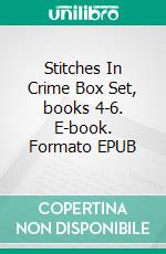 Stitches In Crime Box Set, books 4-6. E-book. Formato EPUB