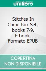 Stitches In Crime Box Set, books 7-9. E-book. Formato EPUB ebook