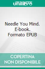 Needle You Mind. E-book. Formato EPUB