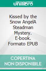 Kissed by the Snow AngelA Steadman Mystery. E-book. Formato EPUB ebook di Joslyn Chase