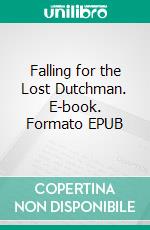 Falling for the Lost Dutchman. E-book. Formato EPUB ebook