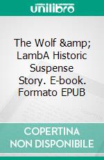 The Wolf & LambA Historic Suspense Story. E-book. Formato EPUB ebook di Joslyn Chase