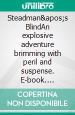 Steadman's BlindAn explosive adventure brimming with peril and suspense. E-book. Formato EPUB ebook di Joslyn Chase