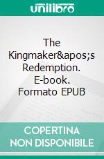 The Kingmaker&apos;s Redemption. E-book. Formato EPUB ebook