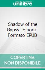 Shadow of the Gypsy. E-book. Formato EPUB ebook di Shelly Frome