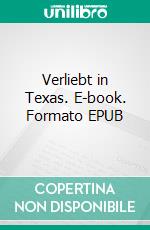 Verliebt in Texas. E-book. Formato EPUB ebook