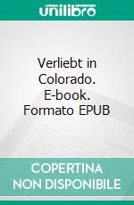 Verliebt in Colorado. E-book. Formato EPUB ebook