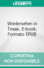 Wiedersehen in Texas. E-book. Formato EPUB ebook
