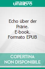 Echo über der Prärie. E-book. Formato EPUB ebook