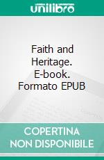 Faith and Heritage. E-book. Formato EPUB ebook