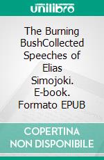 The Burning BushCollected Speeches of Elias Simojoki. E-book. Formato EPUB ebook di Elias Simojoki