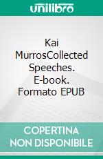 Kai MurrosCollected Speeches. E-book. Formato EPUB ebook