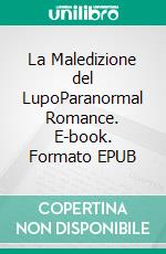 La Maledizione del LupoParanormal Romance. E-book. Formato EPUB ebook