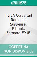 FuryA Curvy Girl Romantic Suspense. E-book. Formato EPUB ebook di Mary E Thompson