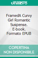 FramedA Curvy Girl Romantic Suspense. E-book. Formato EPUB ebook di Mary E Thompson