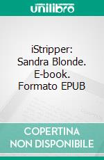 iStripper: Sandra Blonde. E-book. Formato EPUB ebook di iStripper