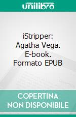 iStripper: Agatha Vega. E-book. Formato EPUB ebook